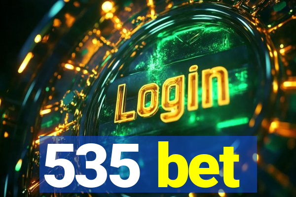 535 bet